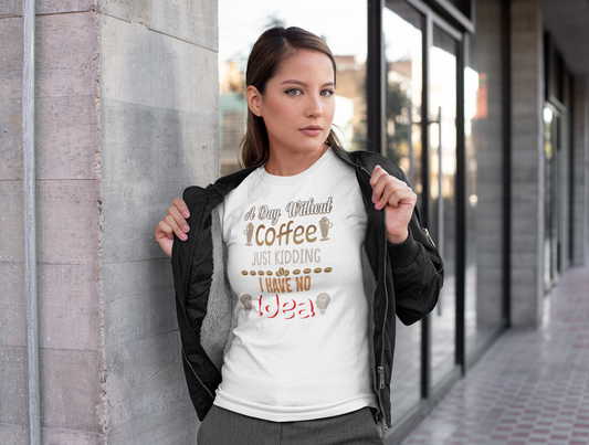 A Day Without Coffee, Just Kidding, I Have No Idea