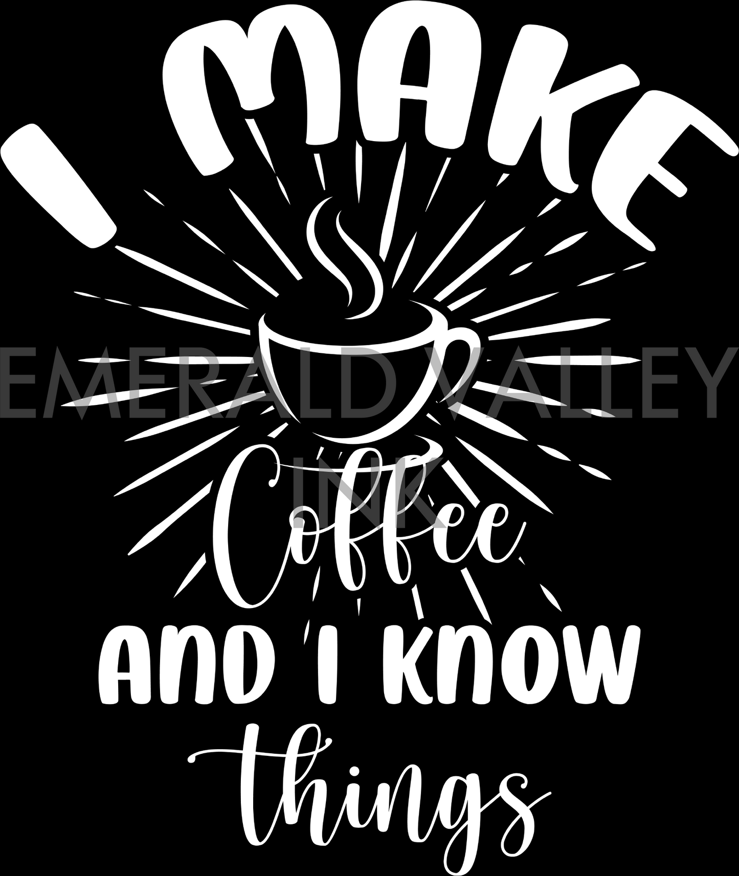 I Make Coffee and I Know Things