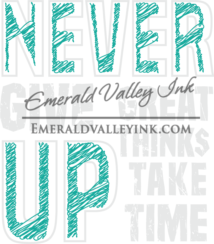Motivational Shirt - Never Give Up, Great Things Take Time