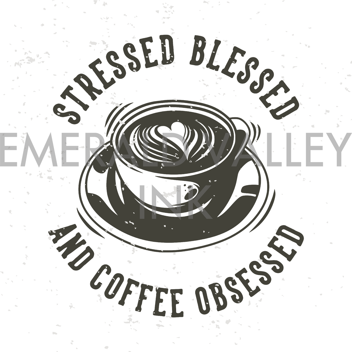 Stressed Blessed and Coffee Obsessed