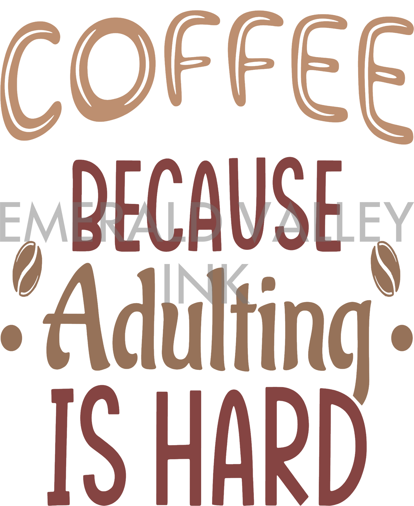 Coffee, Because Adulting is Hard