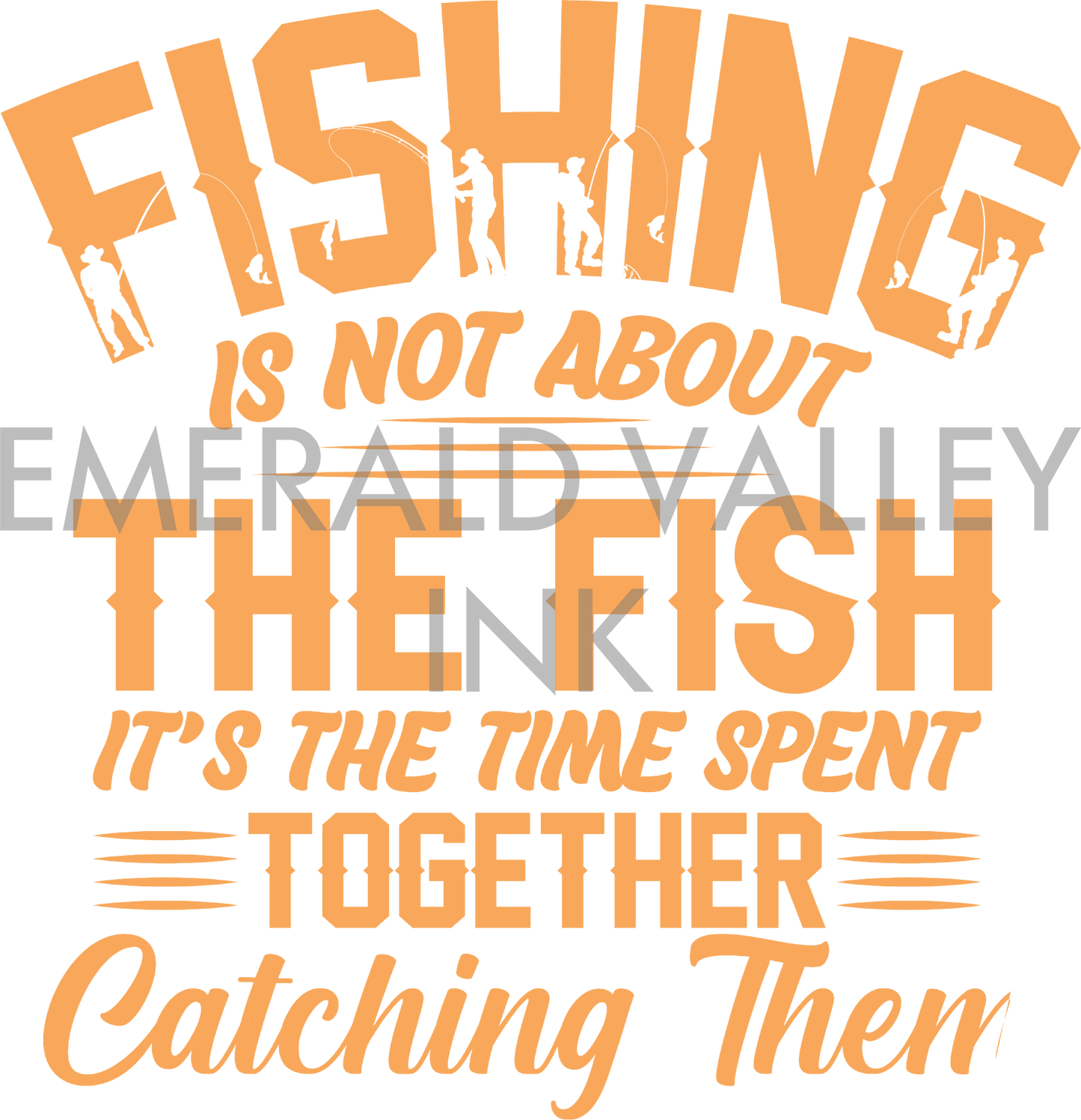 Fishing is Not About the Fish, it's About the Time Spent Together Catching Them
