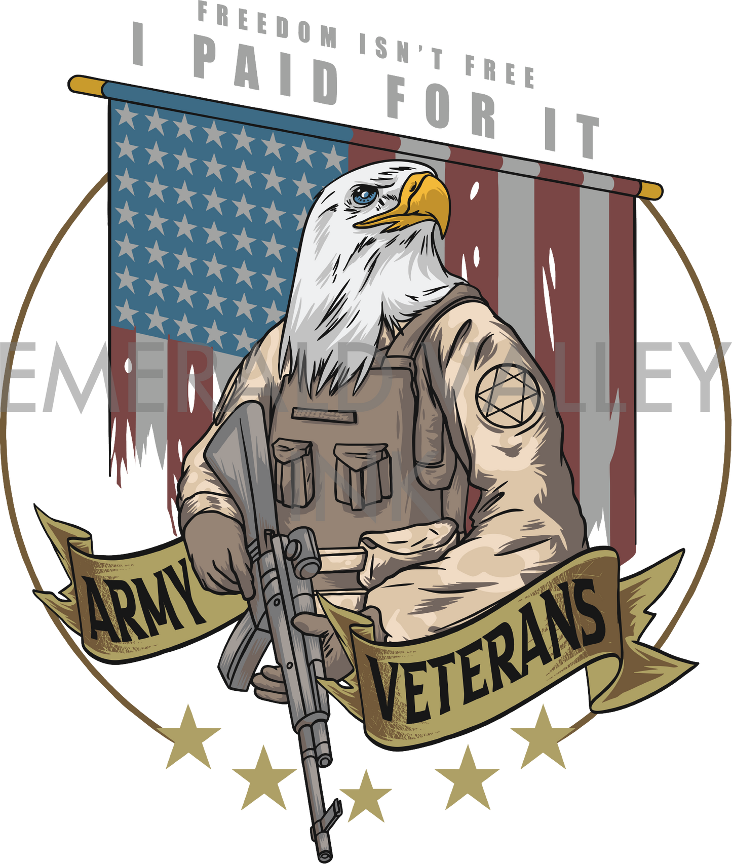 Freedom Isn't Free I Paid for it Army Eagle