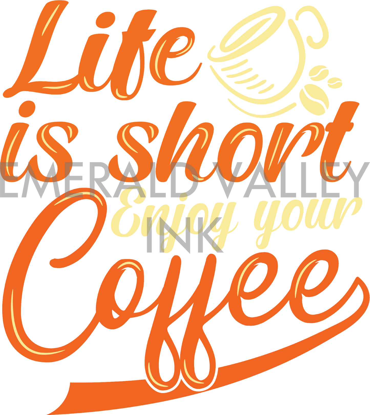 Life is Short, Enjoy Your Coffee