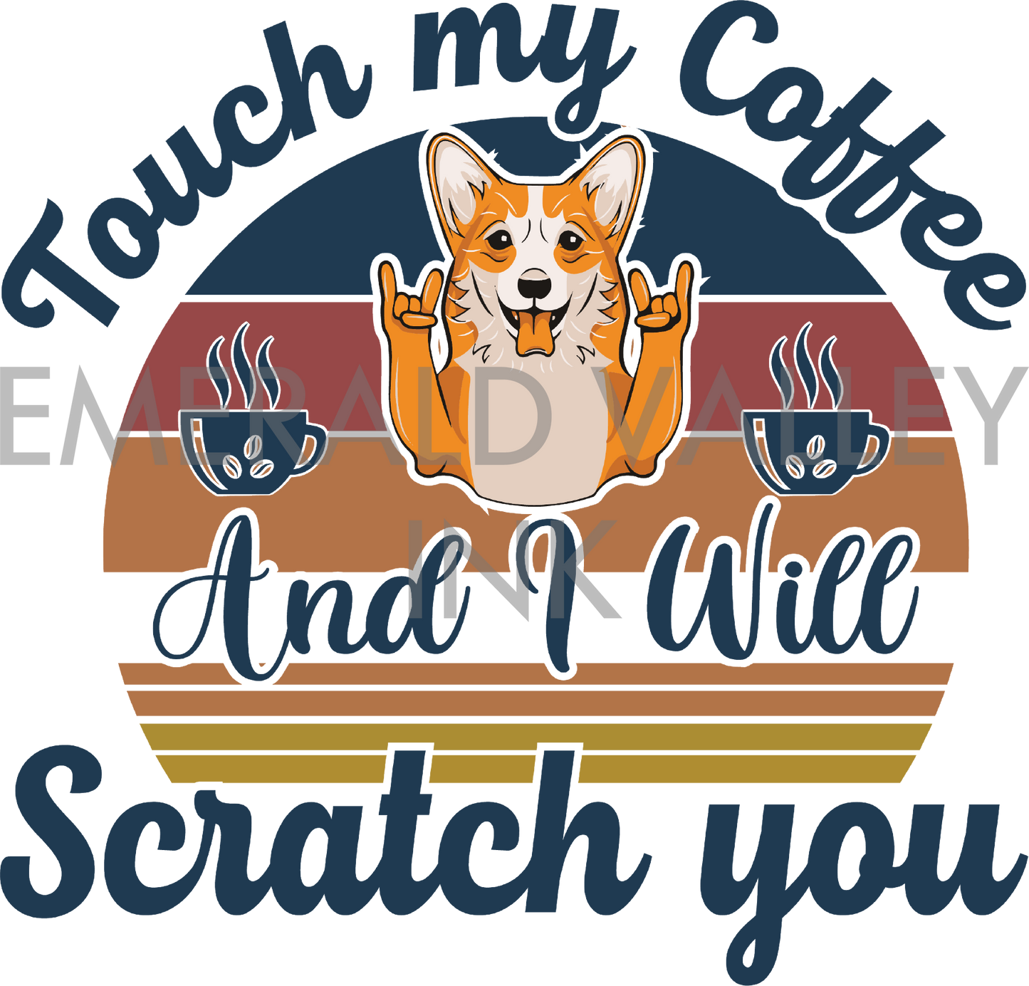Touch My Coffee and I Will Scratch You