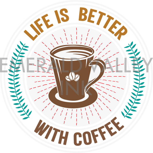 Life is Better With Coffee