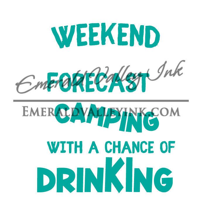 Camping Shirt - Weekend Forecast, Camping with a Chance of Drinking