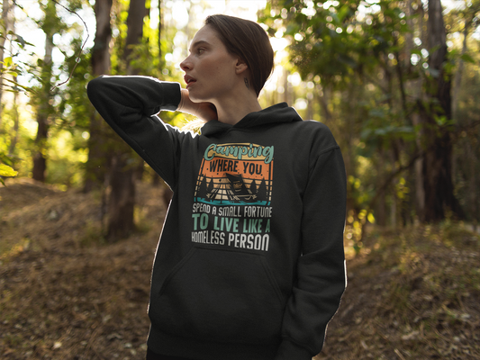 Camping Shirt - Where you spend a small fortune to live like a Homeless Person