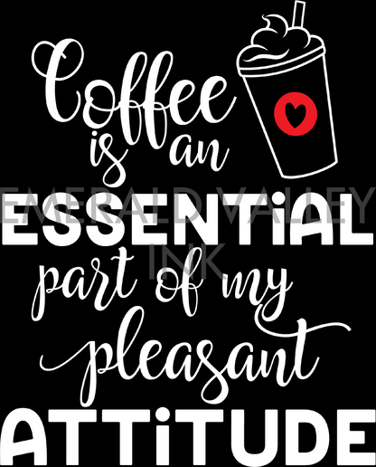 Coffee is an Essential Part of my Pleasant Attitude