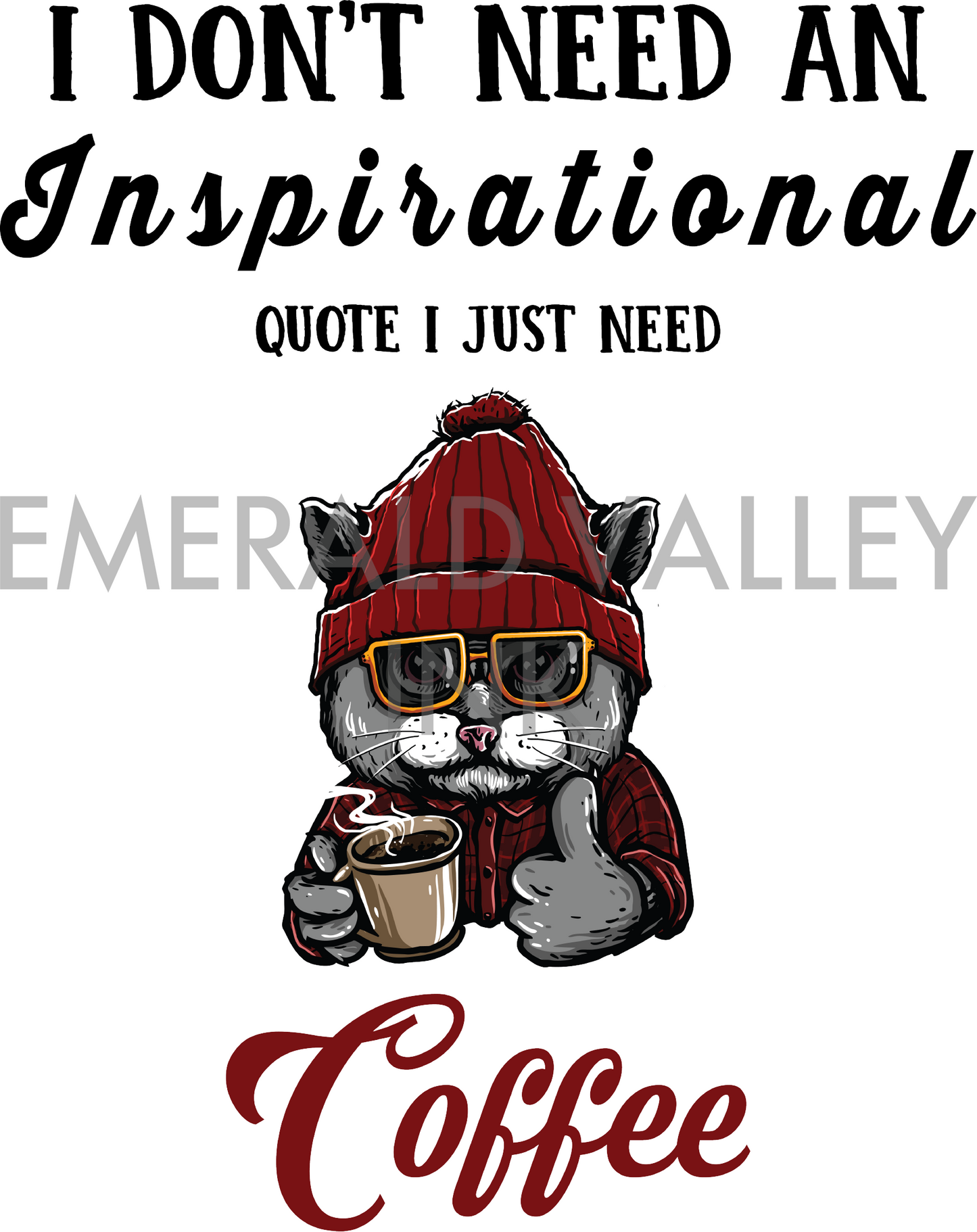 I Don't Need an Inspirational Quote, I Just Need Coffee