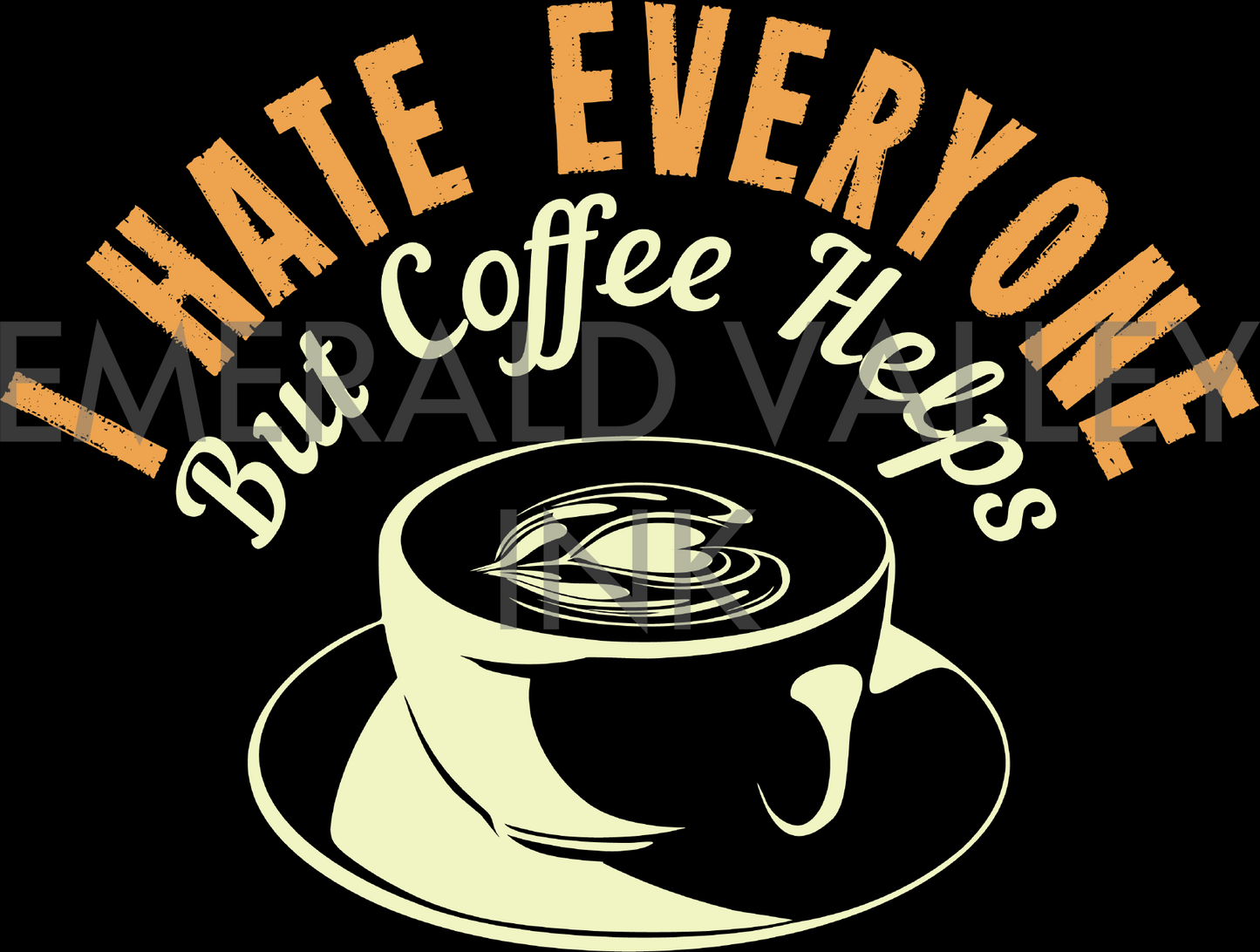 I Hate Everyone, But Coffee Helps