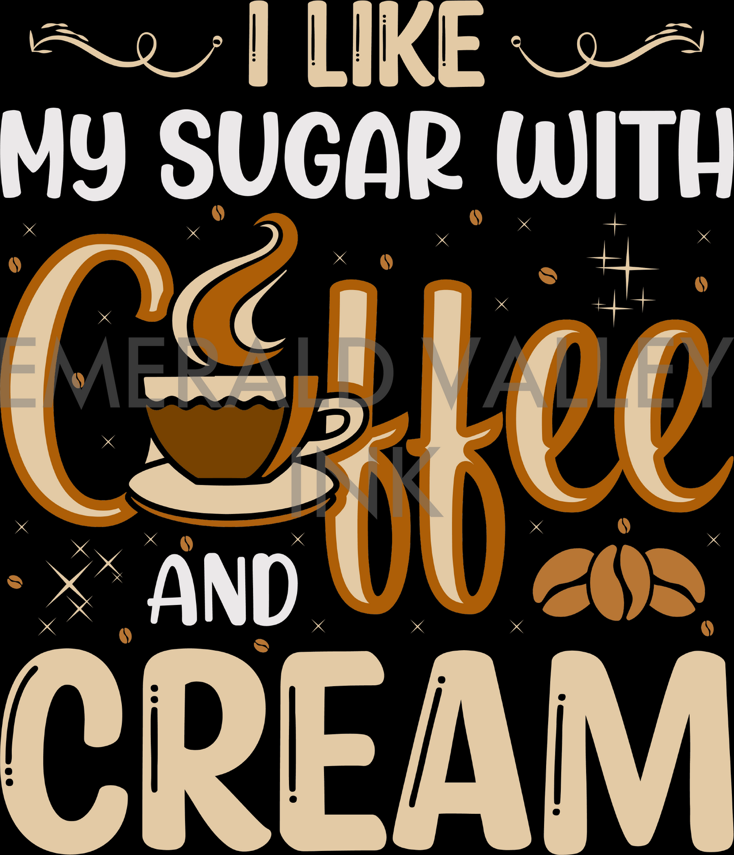 I Like My Sugar with Coffee and Cream