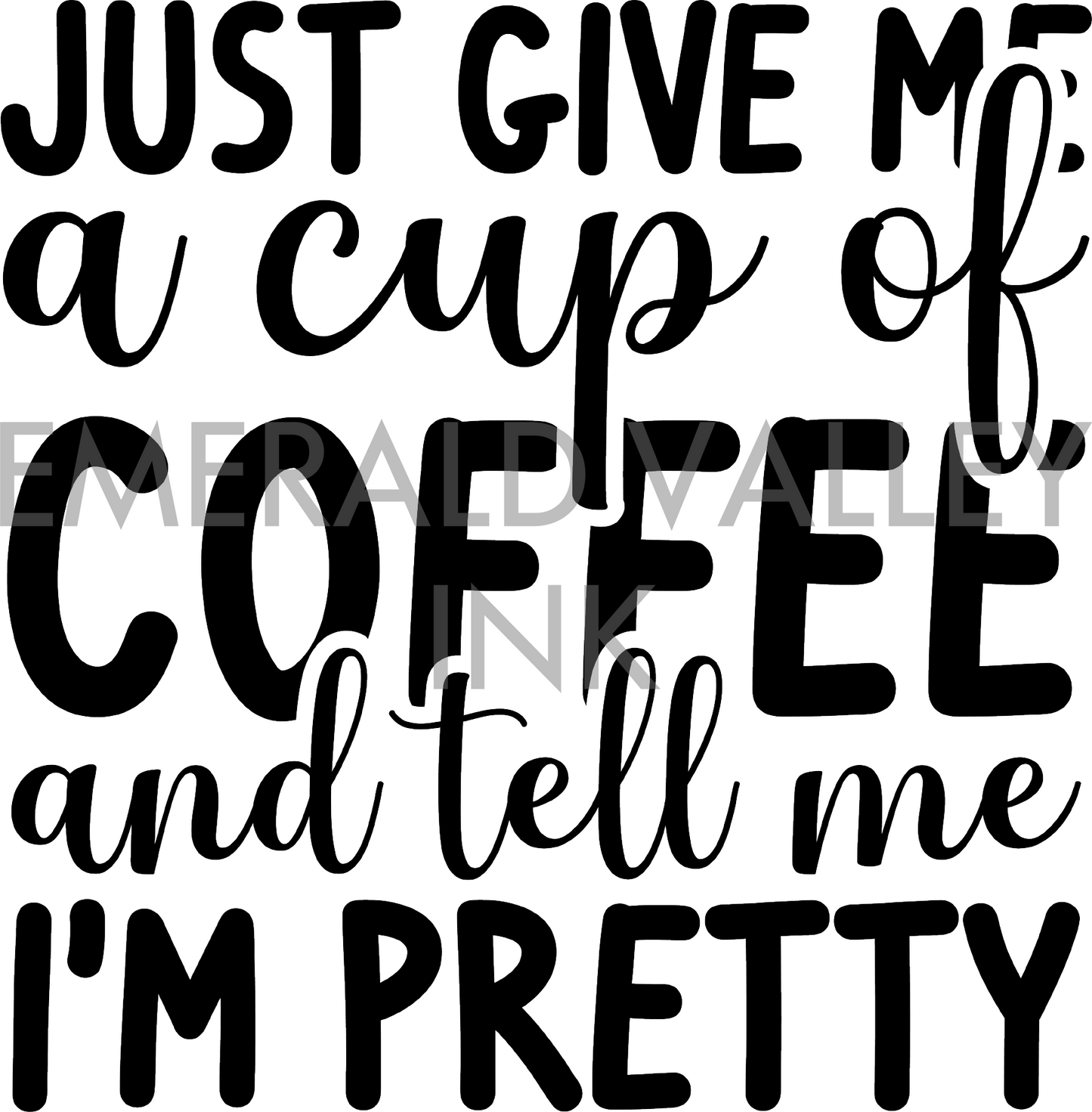 Just Give Me a Cup of Coffee, and Tell me I'm Pretty